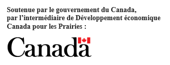 Le premier exemple inclut le texte « Soutenu par le gouvernement du Canada par l’intermédiaire de Développement économique Canada pour les Prairies » accompagné du mot-symbole « Canada », en noir sur fond blanc, avec un drapeau rouge au-dessous.