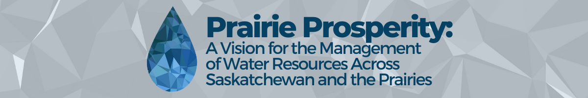 Prairie Prosperity: A Vision for the Management of Water Resources across Saskatchewan and the Prairies