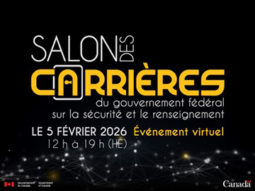 Salon des carrières du gouvernement fédéral sur la sécurité et le renseignement - Le 5 février 2026, de 12 h à 19 h (HE) - Événement virtuel