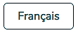 Un bouton pour passer du texte en anglais au texte en français, affichant le mot « Français ».
