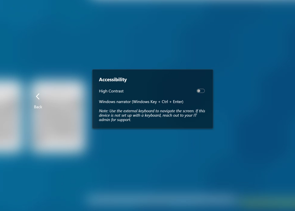 Screen capture showing a pop-up window with this text: Accessibility, High Contrast, Windows narrator (Windows Key + Ctrl + Enter), Note: Use the external keyboard to navigate the screen. If this device is not set up with a keyboard, reach out to your IT admin for support.