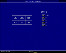 Table Reading Test:   This test is designed to assess your work rate in terms of scanning and cross-referencing tables of information.  You will have to:  a. Cross-reference row and column numbers to identify values in a table.  b. Use multiple tables to identify values when given specific values.  c. Use and interpret information presented in tables on the monitor and hand-held cards. The total test time including instructions is approximately 11 minutes and you do not need to prepare for this test. 