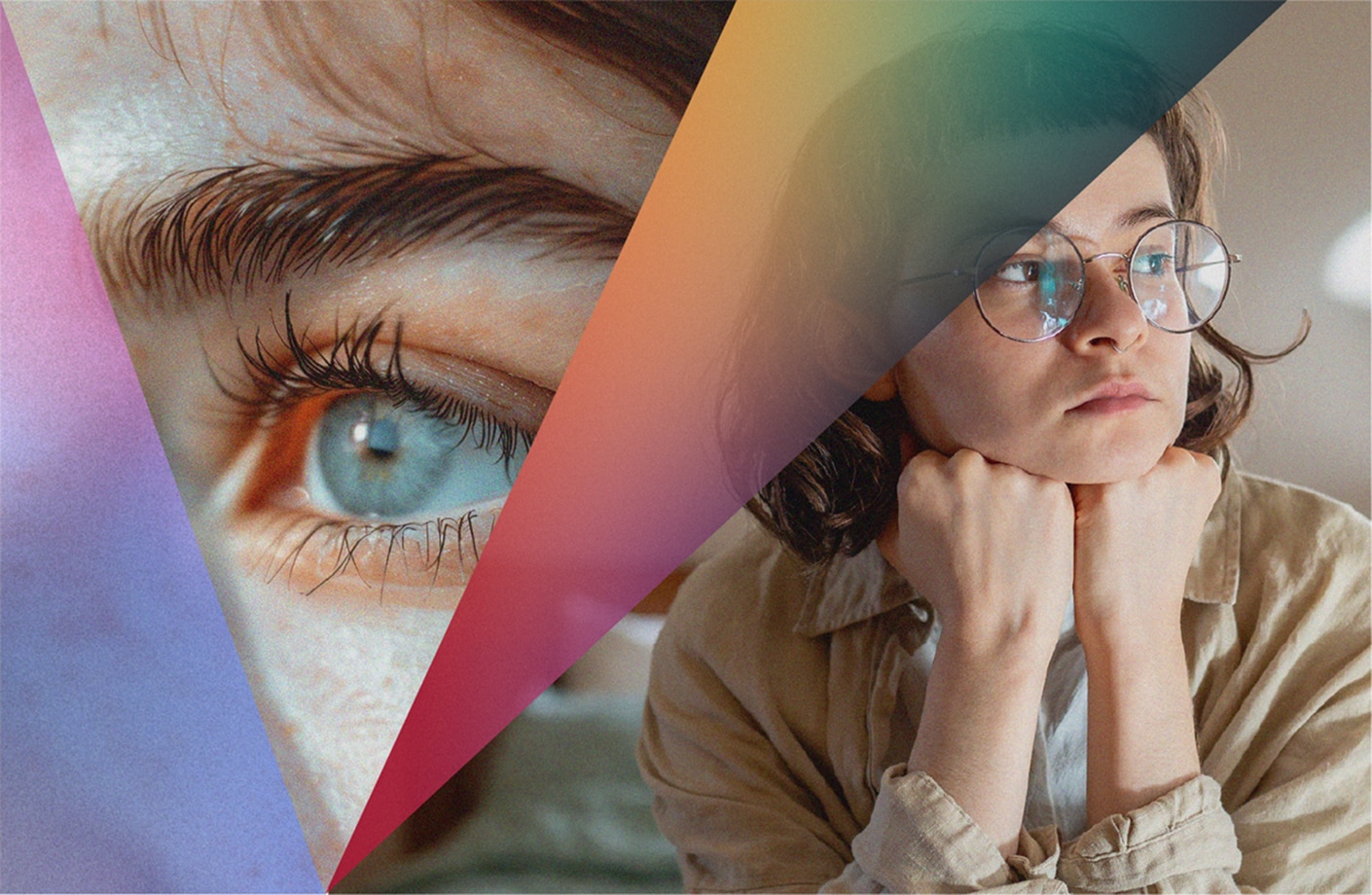 On the left, a close-up of a blue eye framed by thick lashes and brows. On the right, a young person with short hair and round glasses rests their chin on their hands with a contemplative expression.